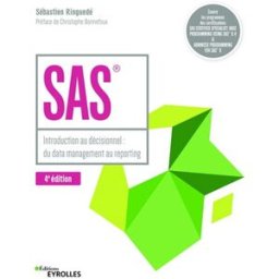 SAS : introduction au décisionnel : du data management au reporting Sébastien Ringuedé Eyrolles