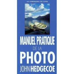 Manuel pratique de la photographie John Hedgecoe la Compagnie du livre