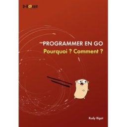 Programmer en Go : pourquoi ? Comment ? Rudy Rigot D-Booker éditions