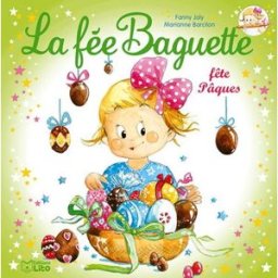 La fée Baguette. Vol. 15. La fée Baguette fête Pâques Fanny Joly, Marianne Barcilon Lito