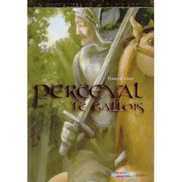 Les chevaliers de la Table ronde. Vol. 3. Perceval le Gallois johan, françois Casterman