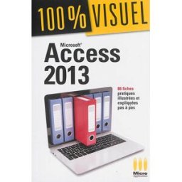 Microsoft Access 2013 : 86 fiches pratiques illustrées et expliquées pas à pas Élisabeth Ravey Micro application