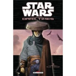 Star Wars : Dark times. Vol. 3. Blue Harvest Michael John Harrison, Douglas Wheatley Delcourt