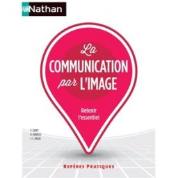 La communication par l'image : retenir l'essentiel Christiane Cadet, René Charles, Jean-Luc Galus Nathan