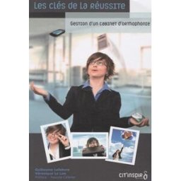 Les clés de la réussite : gestion d'un cabinet d'orthophonie guillaume lefebvre, véronique le lan, pascale célèrier Cit'inspir éditions