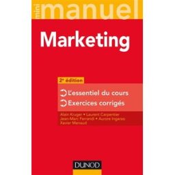 Mini-manuel de marketing : l'essentiel du cours, exercices corrigés alain kruger, laurent carpentier, jean-marc ferrandi, aurore ingarao, xavier menaud Dunod