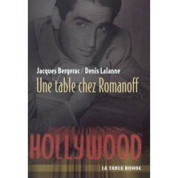 Une table chez Romanoff Jacques Bergerac, Denis Lalanne La Table ronde