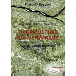 Cinquante ans de pratique et d'enseignement de l'agriculture bio-dynamique : comment l'appliquer dan François Bouchet Deux versants