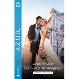 Les noces mensongères : mariage arrangé Michelle Smart Harlequin