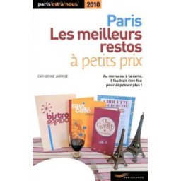 Les meilleurs restos à petits prix : au menu ou à la carte, il faudrait être fou pour dépenser plus Catherine Jarrige Parigramme