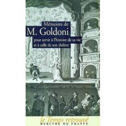 Mémoires de M. Goldoni pour servir à l'histoire de sa vie et à celle de son théâtre Carlo Goldoni Mercure de France