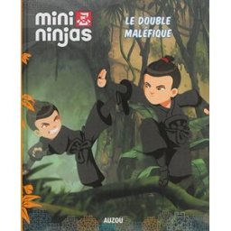 Mini ninjas. Le double maléfique Katherine Quenot Auzou