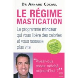 Le régime mastication : le programme minceur qui vous libère des calories et vous rassasie plus vite Arnaud Cocaul T. Souccar
