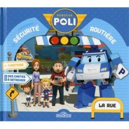 Robocar Poli : j'apprends la sécurité routière : la rue roi, . Livres du Dragon d'or