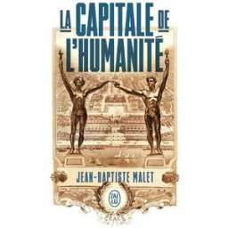 La capitale de l'humanité Jean-Baptiste Malet J'ai lu