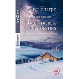 Trois frères, trois destins : trilogie intégrale Alice Sharpe Harlequin