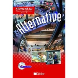 Alternative allemand 2de : niveau B1, nouveaux programmes audibert, mireille Didier