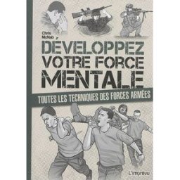 Développez votre force mentale : toutes les techniques des forces armées Chris McNab Editions de l'Imprévu