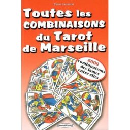 Toutes les combinaisons du tarot de Marseille Sylvie Lacombe Exclusif