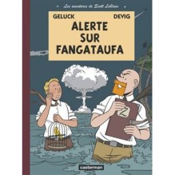 Les aventures de Scott Leblanc. Vol. 1. Alerte sur Fangataufa Philippe Geluck, Devig Casterman