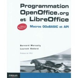 Programmation OpenOffice.org et LibreOffice : macros OOoBASIC et API Laurent Godard, Bernard Marcelly Eyrolles