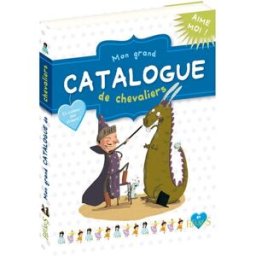 Mon grand catalogue de chevaliers Alice Brière-Haquet, Bérengère Delaporte Fleurus