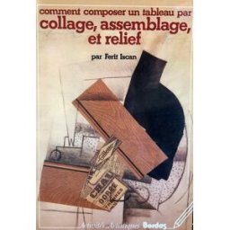 Comment composer un tableau par collage, assemblage et relief Ferit Iscan Bordas
