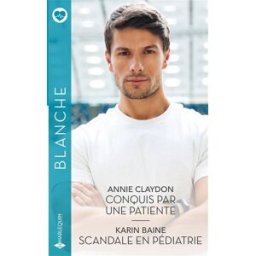 Conquis par une patiente. Scandale en pédiatrie Annie Claydon, Karin Baine Harlequin