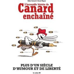 L'incroyable histoire du Canard enchaîné Didier Convard, Pascal Magnat Les Arènes
