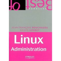 Linux administration Jean-François Bouchaudy, Gilles Goubet Eyrolles
