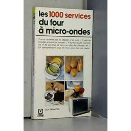 Les 1000 services du four à micro-ondes Guy Deluchey Marabout