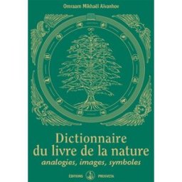 Dictionnaire du livre de la nature : analogies, images, symboles Omraam Mikhaël Aïvanhov Prosveta