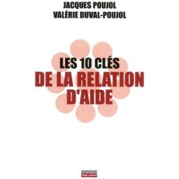 Les dix clés de la relation d'aide Jacques Poujol, Valérie Duval-Poujol Empreinte temps présent