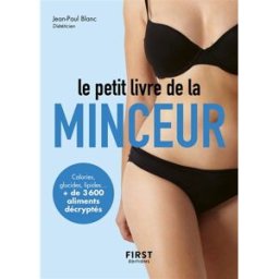 Le petit livre de la minceur : les calories des aliments du quotidien Jean-Paul Blanc First Editions
