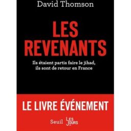 Les revenants : ils étaient partis faire le jihad, ils sont de retour en France David Thomson Seuil, Les Jours