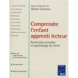 Comprendre l'enfant apprenti lecteur : recherches actuelles en psychologie de l'écrit : enjeux de l' chauveau, gérard Retz