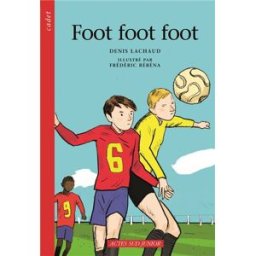 Foot, foot, foot Denis Lachaud Actes Sud junior