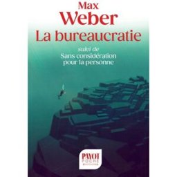 La bureaucratie. Sans considération pour la personne Max Weber Payot