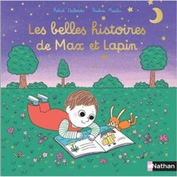 Les belles histoires de Max et Lapin Astrid Desbordes, Pauline Martin Nathan Jeunesse