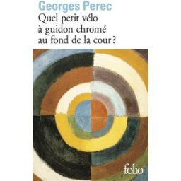 Quel petit vélo à guidon chromé au fond de la cour ? Georges Perec Gallimard