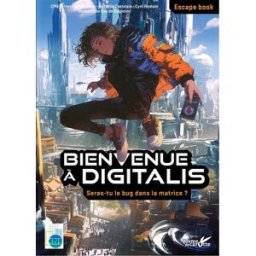 Bienvenue à Digitalis : seras-tu le bug dans la matrice ? : escape book Centre permanent d'initiatives pour l'environnement Terres toulousaines Plume de carotte, CPIE Terres toulousaines