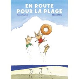 En route pour la plage Yoriko Tsutsui, Koshiro Hata Ecole des loisirs