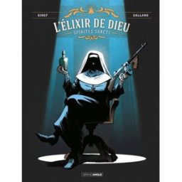 L'élixir de Dieu. Vol. 1. Spiritus sancti Gihef, Christelle Galland Bamboo