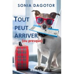 TOUT PEUT ARRIVER OU PRESQUE sonia dagotor Sonia Dagotor