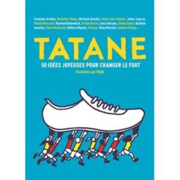 Tatane : 50 idées joyeuses pour changer le foot Tatane, collectif d'idées pour un football durable et joyeux Gallimard-Jeunesse