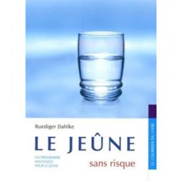 Le jeûne sans risque : un programme holistique pour le jeûne Ruediger Dahlke Courrier du livre