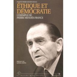 Ethique et démocratie : l'exemple de Pierre Mendès France : actes du colloque organisé à Grenoble le institut pierre mendès france Cherche Midi, Editions n° 1