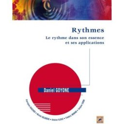 Rythmes : le rythme dans son essence et ses applications daniel goyone, pierrejean gaucher, michel goldberg, antoine illouz, frédéric monino, jacques siron Outre mesure