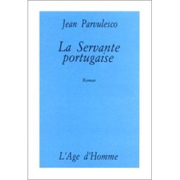 La Servante portugaise : fragments d'un journal Jean Parvulesco Age d'homme