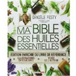 Ma bible des huiles essentielles Danièle Festy Quotidien malin éditions